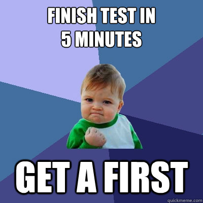 Finish TEST IN
5 MINUTES GET A FIRST  Success Kid