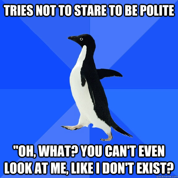 tries not to stare to be polite 