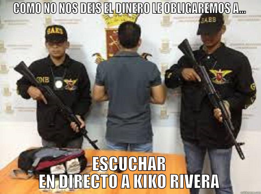 COMO NO NOS DEIS EL DINERO LE OBLIGAREMOS A... ESCUCHAR EN DIRECTO A KIKO RIVERA Misc