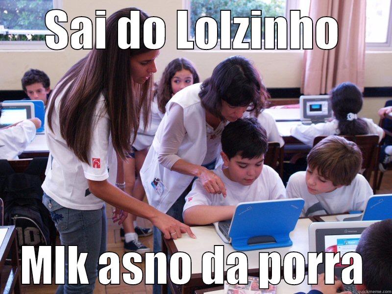 SAI DO LOLZINHO MLK ASNO DA PORRA Misc