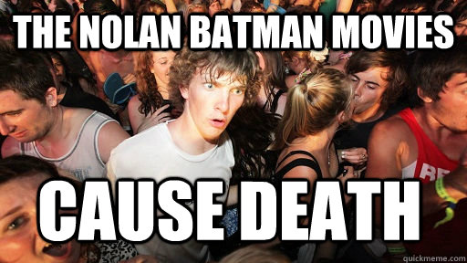The Nolan Batman movies Cause Death  Sudden Clarity Clarence