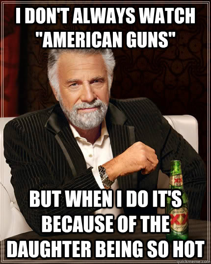 I don't always watch 