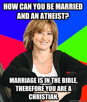 marriage atheist married christian quickmeme therefore bible meme memes caption own