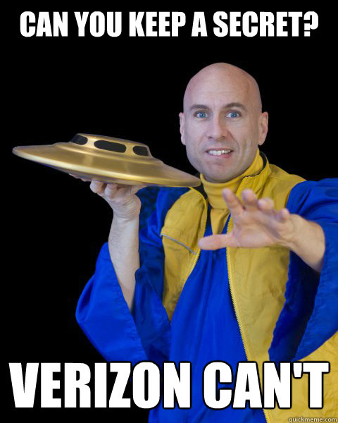 can you keep a secret? verizon can't - can you keep a secret? verizon can't  UFO PHIL NSA