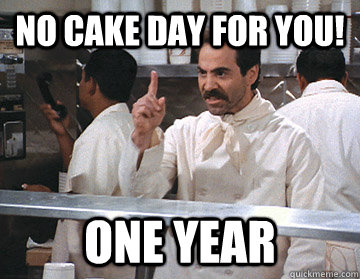 no cake day for you! one year - no cake day for you! one year  Cake Day Nazi