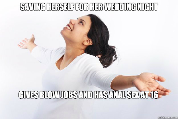 SAVING HERSELF FOR HER WEDDING NIGHT GIVES BLOW JOBS AND HAS ANAL SEX AT 16  Contradicting Christian Girl