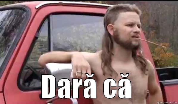  DARĂ CĂ Almost Politically Correct Redneck