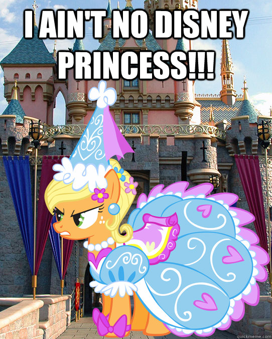 I ain't no disney  princess!!!   disney princess
