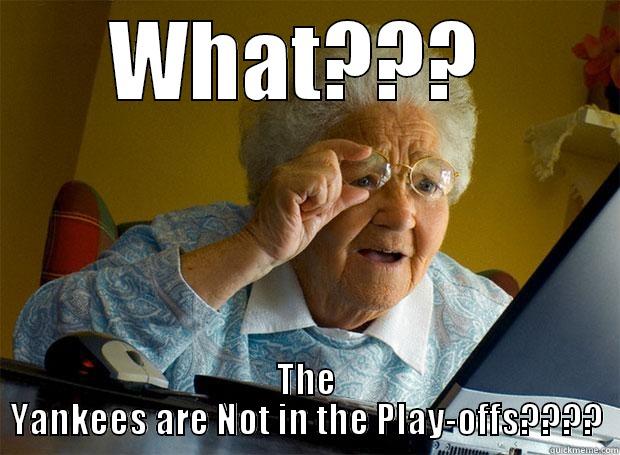 WHAT???  THE YANKEES ARE NOT IN THE PLAY-OFFS???? Grandma finds the Internet