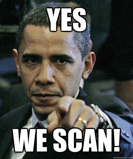 Yes we scan! - Yes we scan!  Pissed Off Obama
