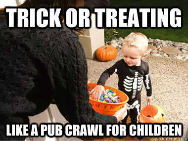 Trick or Treating Like a pub crawl for children - Trick or Treating Like a pub crawl for children  Misc