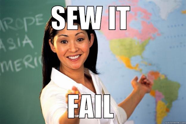 sewing teachers: - SEW IT FAIL Unhelpful High School Teacher