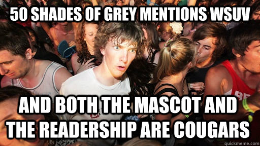 50 shades of grey mentions WSUV and both the mascot and the readership are cougars  Sudden Clarity Clarence