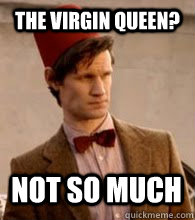 The Virgin Queen? Not so much  