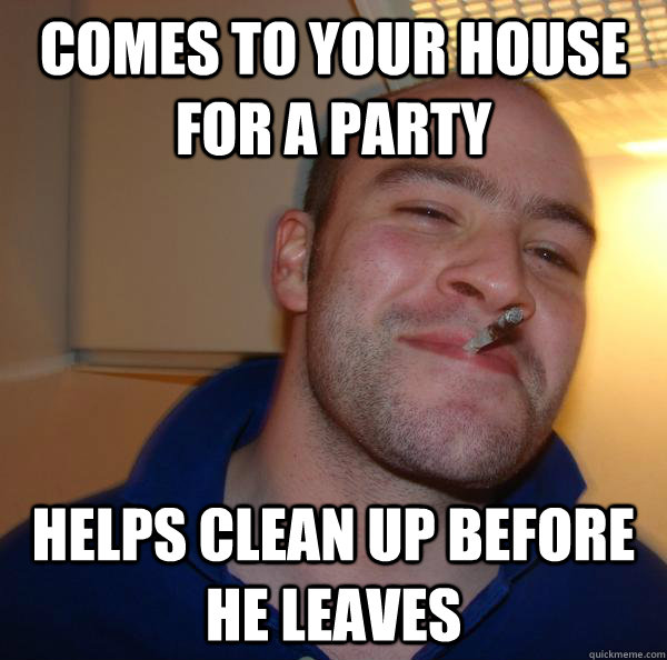 Comes to your house for a party helps clean up before he leaves - Comes to your house for a party helps clean up before he leaves  Misc