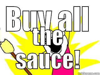 BUY ALL THE SAUCE! All The Things
