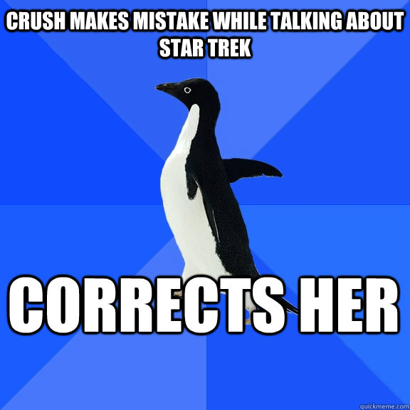 Crush makes mistake while talking about Star Trek Corrects Her  Socially Awkward Penguin
