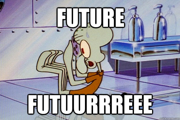 FUTURE fUTUURRREEE  Future Shock Squidward