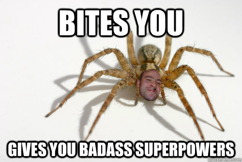 Bites you Gives you badass superpowers    