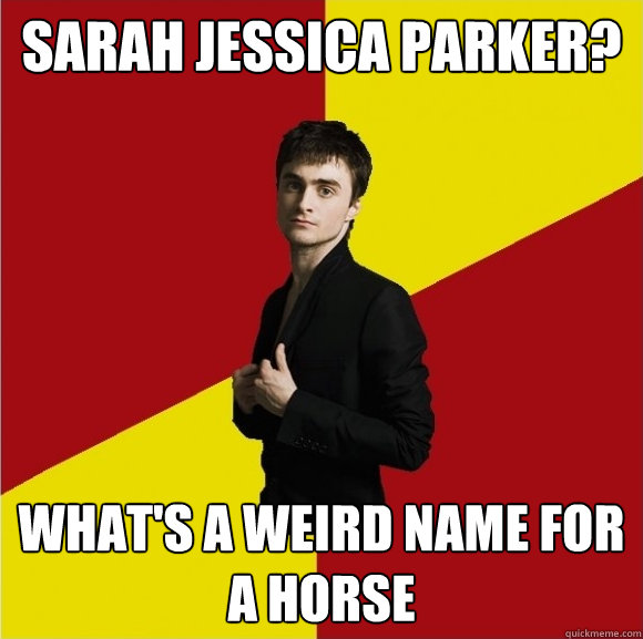 Sarah Jessica Parker? What's a weird name for a horse  