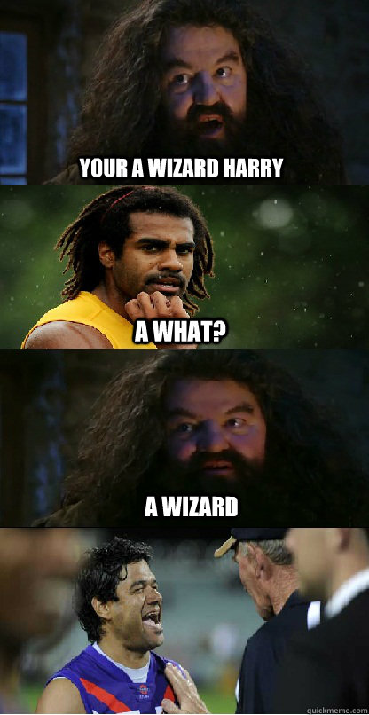 Your A wizard harry  A what? A Wizard   