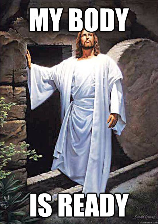 my body is ready  Gamer Jesus