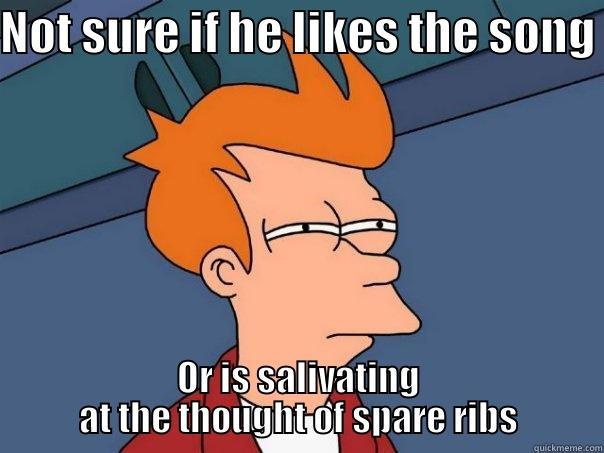 NOT SURE IF HE LIKES THE SONG OR IS SALIVATING AT THE THOUGHT OF SPARE RIBS Futurama Fry