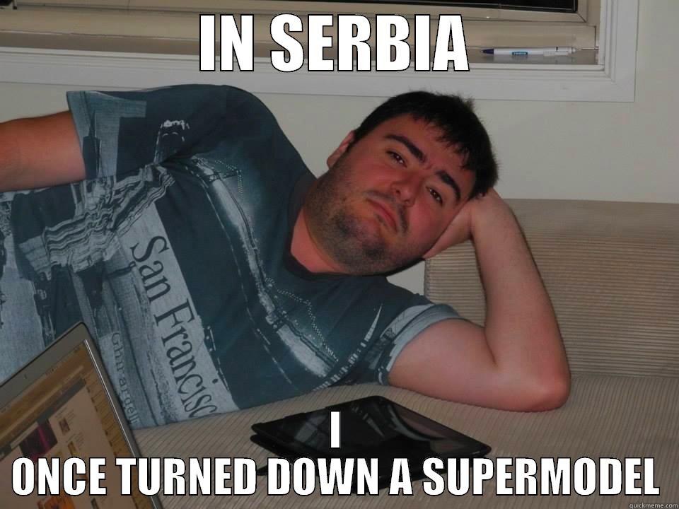 Mario In Serbia - IN SERBIA I ONCE TURNED DOWN A SUPERMODEL Misc