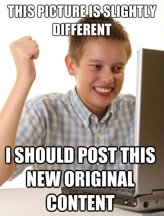 This picture is slightly different I should post this new original content  First Day on the Internet Kid