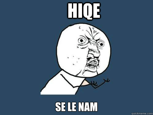 Hiqe Se le nam  Y U No