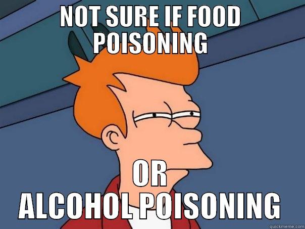 NOT SURE IF FOOD POISONING OR ALCOHOL POISONING Futurama Fry