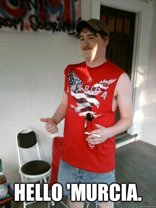  
Hello 'Murcia.   Redneck Randal