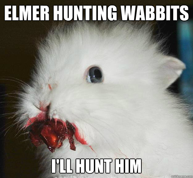 Elmer hunting wabbits I'll hunt him  Murder Bunny