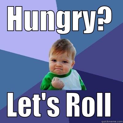 HUNGRY? LET'S ROLL Success Kid