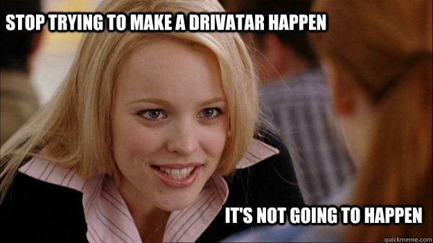 Stop trying to make a Drivatar happen It's not going to happen - Stop trying to make a Drivatar happen It's not going to happen  Roves Fetch
