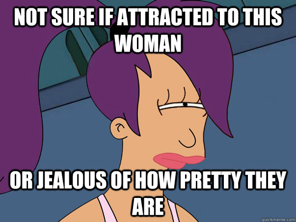 Not sure if attracted to this woman or jealous of how pretty they are - Not sure if attracted to this woman or jealous of how pretty they are  Leela Futurama