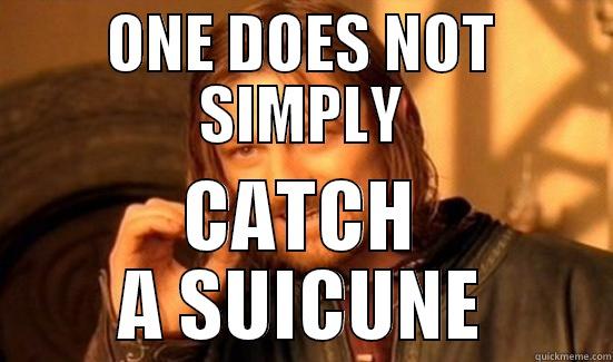 Suicune boromir - ONE DOES NOT SIMPLY CATCH A SUICUNE Boromir