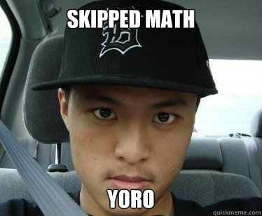 skipped math yoro  
