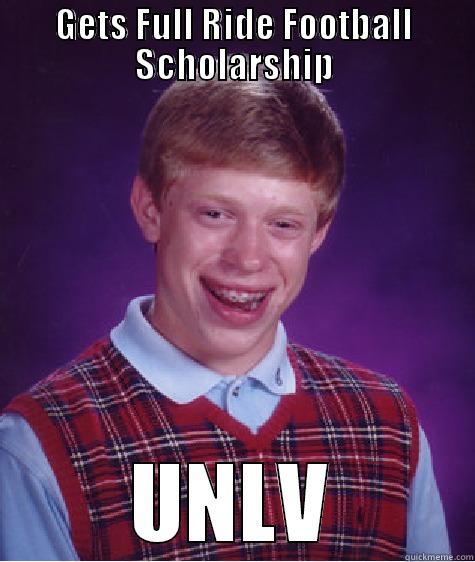 GETS FULL RIDE FOOTBALL SCHOLARSHIP UNLV Bad Luck Brian