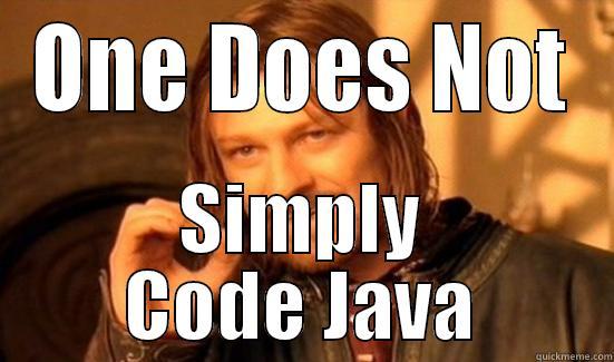 ONE DOES NOT SIMPLY CODE JAVA Boromir