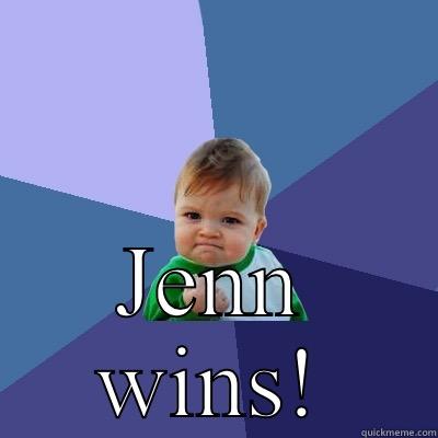  JENN WINS! Success Kid