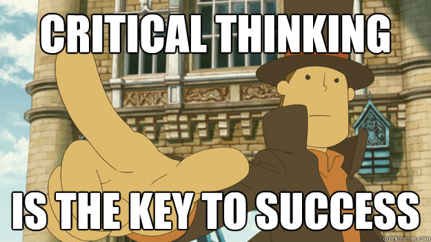 critical thinking is the key to success - critical thinking is the key to success  Rational Professor Layton