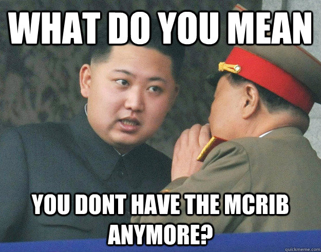 What do you mean You dont have the mcrib anymore?  Hungry Kim Jong Un