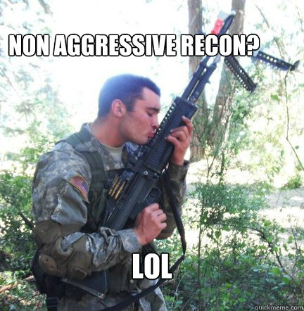 non aggressive recon? lol  Rotc Roommate