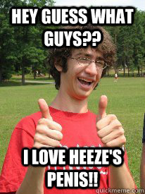 Hey guess what guys?? I LOVE heeze's Penis!!  Charles Has a Mangina