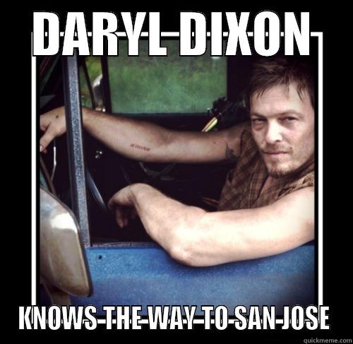    DARYL DIXON     KNOWS THE WAY TO SAN JOSE Misc