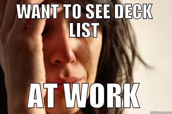 WANT TO SEE DECK LIST AT WORK First World Problems