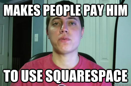 makes people pay him to use squarespace  David DiFranco