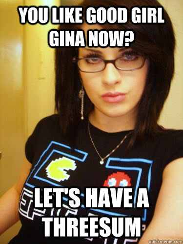 You like good girl gina now? Let's have a threesum - You like good girl gina now? Let's have a threesum  Cool Chick Carol