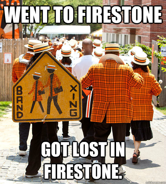 went to firestone got lost in firestone.  Princeton Problems